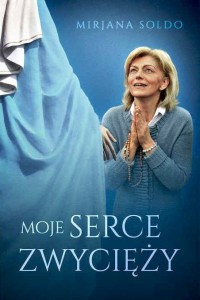 Moje serce zwycięży - Mirjana Soldo /MEDJUGORIE/