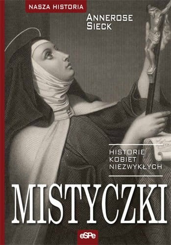 Mistyczki. Historie kobiet niezwykłych - Annerose Sieck