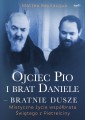 Ojciec Pio i brat Daniele – bratnie dusze - Matteo Bevilacqua /patronat MOC W SŁABOŚCI/