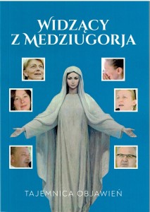 Widzący z Medziugorja. Tajemnica objawień. 40 LAT OBJAWIEŃ