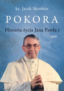 Pokora. Historia życia Jana Pawła I - ks. Jacek Skrobisz
