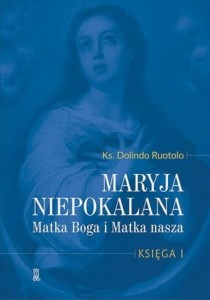 Maryja Niepokalana. Matka Boga i Matka nasza. Księga 1 - o. Dolindo Ruotolo