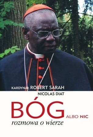 Bóg albo nic. Rozmowa o wierze - kard. Robert Sarah, Nicolas Diat