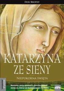 Katarzyna ze Sieny. Niepokorna święta - Don Brophy