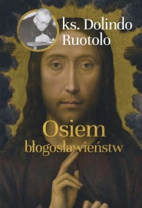 Osiem Błogosławieństw - ks. Dolindo Ruotolo /patronat medialny MOC W SŁABOŚCI/