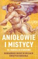 Aniołowie i mistycy - ks. Marcello Stanzione /patronat medialny MOC W SŁABOŚCI/