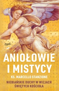 Aniołowie i mistycy - ks. Marcello Stanzione /patronat medialny MOC W SŁABOŚCI/