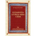 Eucharystia liturgią nieba i ziemi - ks. Wojciech Rzemiński