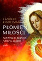 Płomień Miłości Niepokalanego Serca Maryi - Elżbieta Kindelmann /patronat medialny MOC W SŁABOŚCI/