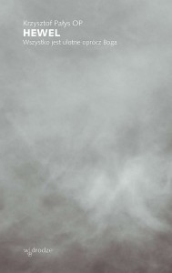 Hewel. Wszystko jest ulotne oprócz Boga - Krzysztof Pałys OP