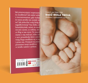 Bądź wola Twoja. Modlitwa i rozeznawanie woli Bożej - Hubert van Zeller OSB