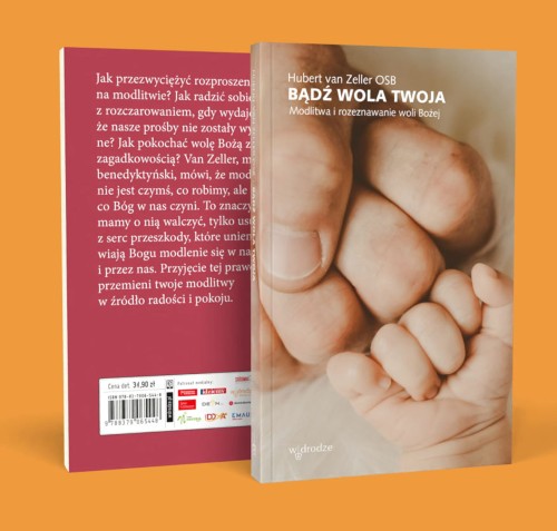 Bądź wola Twoja. Modlitwa i rozeznawanie woli Bożej - Hubert van Zeller OSB