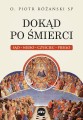 Dokąd po śmierci. Sąd, niebo, czyściec, piekło - ks. Piotr Różański SP