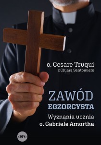Zawód egzorcysta. Wyznania ucznia o. Gabriele Amortha - o. Cesare Truqui