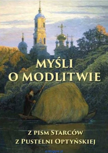 Myśli o Modlitwie. Z Pism Starców z Pustelni Optyńskiej