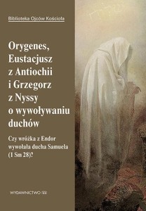O wywoływaniu duchów - Orygenes, Eustacjusz z Antiochii i Grzegorz z Nyssy