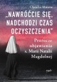 „Nawróćcie się, nadchodzi czas oczyszczenia” - Claudia Matera /patronat MOC W SŁABOŚCI/