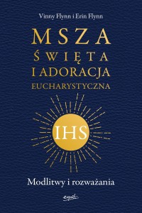 Msza Święta i Adoracja Eucharystyczna - Vinny Flynn i Erin Flynn