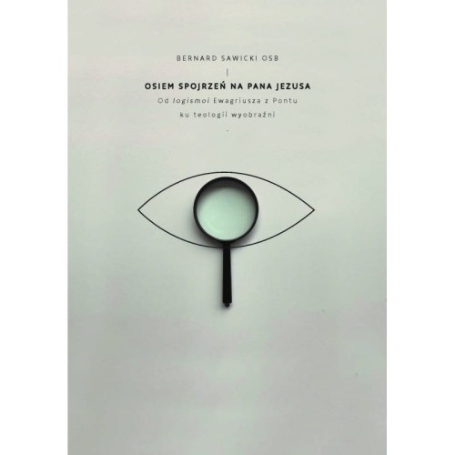 Osiem spojrzeń na Pana Jezusa - Bernard Sawicki OSB