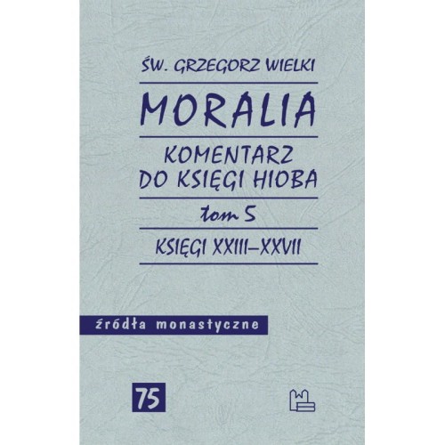 Komentarz do Księgi Hioba. Moralia. Tom 5 - Św. Grzegorz Wielki