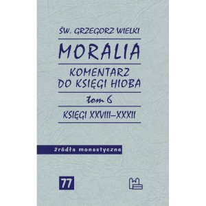 Komentarz do Księgi Hioba. Moralia. Tom 6 - Św. Grzegorz Wielki