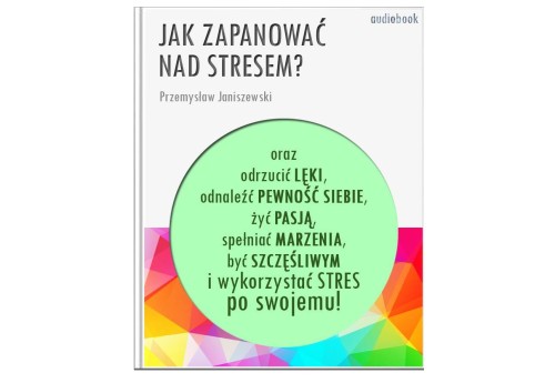 AUDIOBOOK: JAK ZAPANOWAĆ NAD STRESEM?