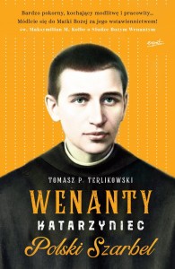 "Wenanty Katarzyniec. Polski Szarbel", Tomasz P. Terlikowski