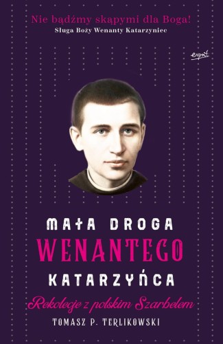 Mała droga Wenantego Katarzyńca - Tomasz P. Terlikowski