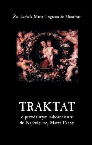 Traktat o prawdziwym nabożeństwie do Najświętszej Maryi Panny (twarda okładka) - św. Ludwik Maria Grignion de Montfort