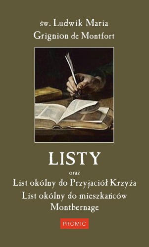 Listy oraz List okólny do Przyjaciół Krzyża, List okólny do mieszkańców Montbernage (twarda okładka) - św. Ludwik Maria Grignion de Montfort