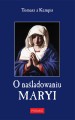 O naśladowaniu Maryi (twarda okładka) - Tomasz a Kempis